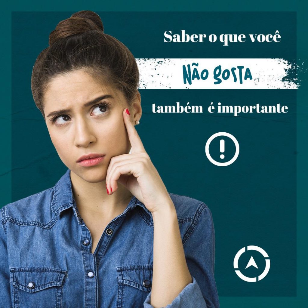 Saber o que você não gosta também é importante!