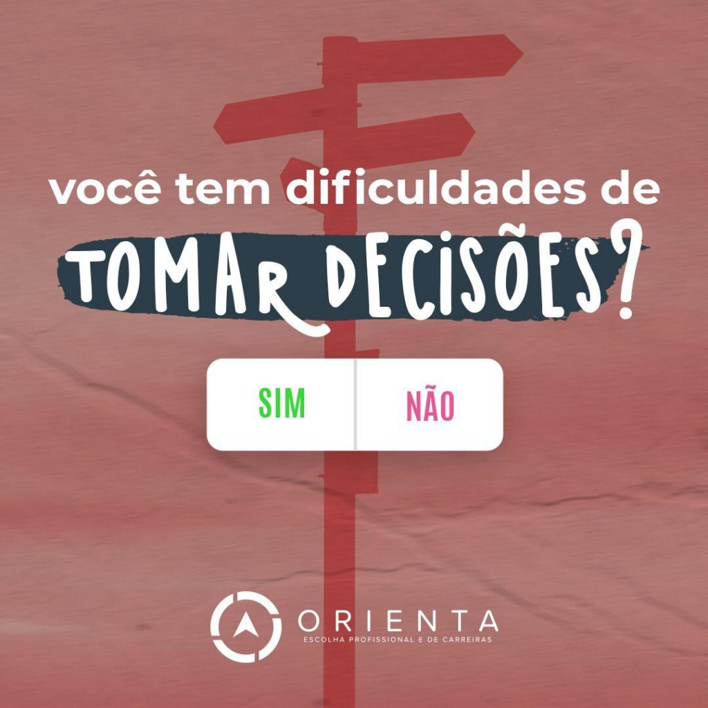 Você tem dificuldades de tomar decisões?