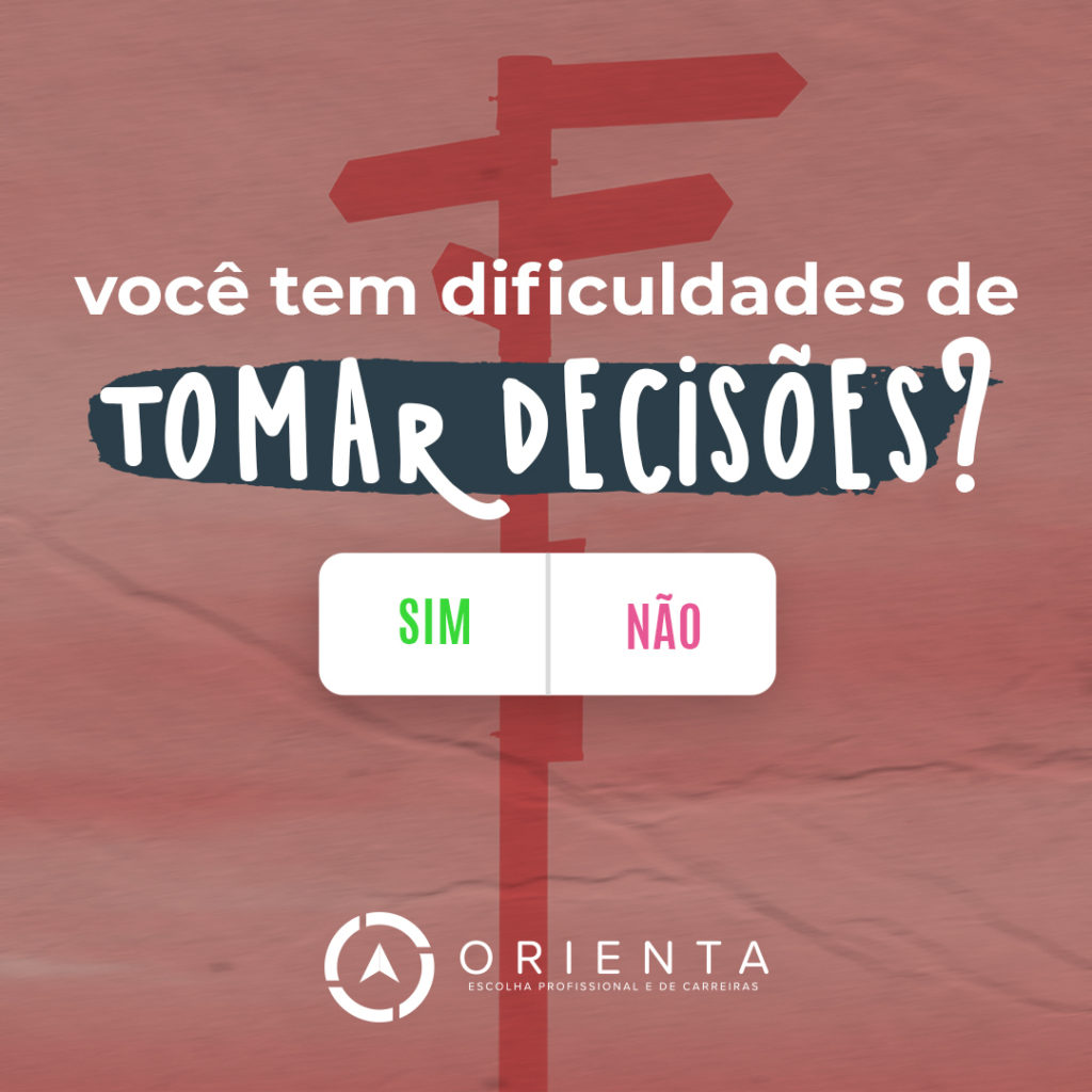 Você tem dificuldades de tomar decisões?